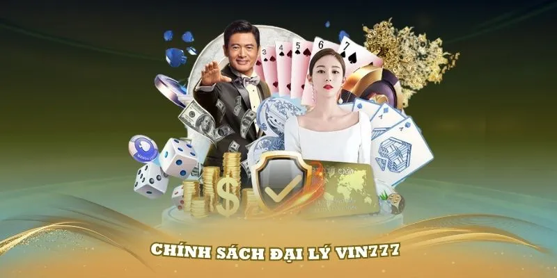 Chính sách đại lý Vin777 mọi người cần nắm