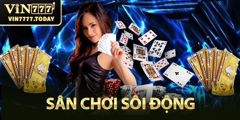 Game bài Vin777 là sân chơi sôi động nhất tại nền tảng