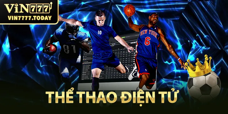 Thể thao điện tử đang dần trở thành một phần quan trọng của VIN777