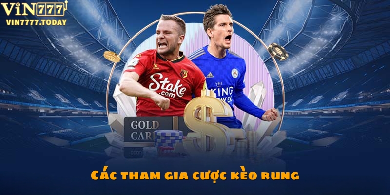 Hướng dẫn cách tham gia đặt cược kèo rung