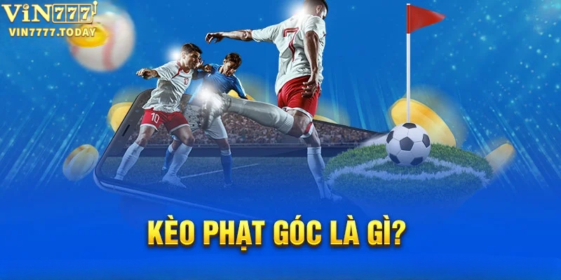 Tìm hiểu xem kèo phạt góc là gì?